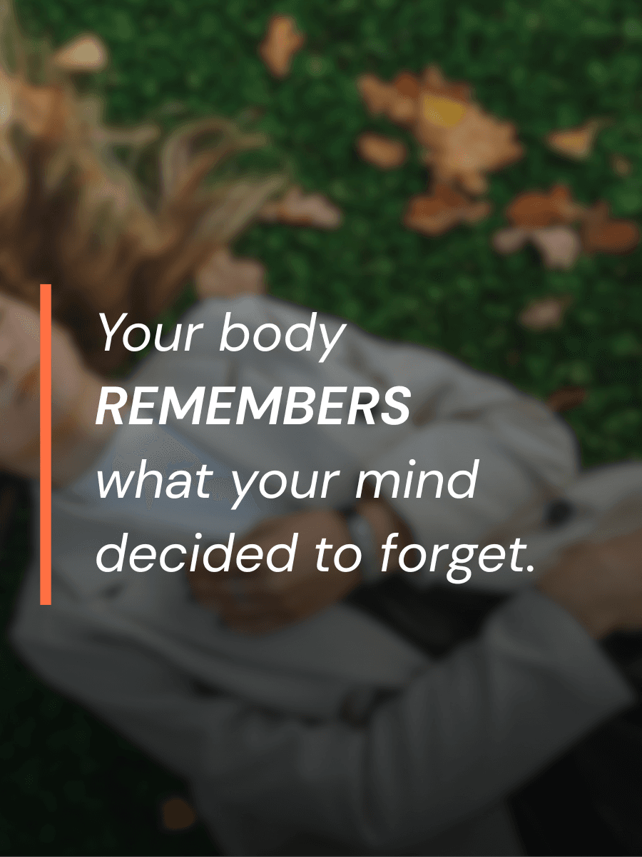 When your body remembers what your mind tried to forget